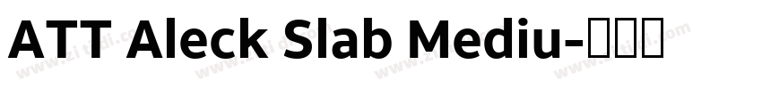 ATT Aleck Slab Mediu字体转换 ATT Aleck Slab Mediu字体转换